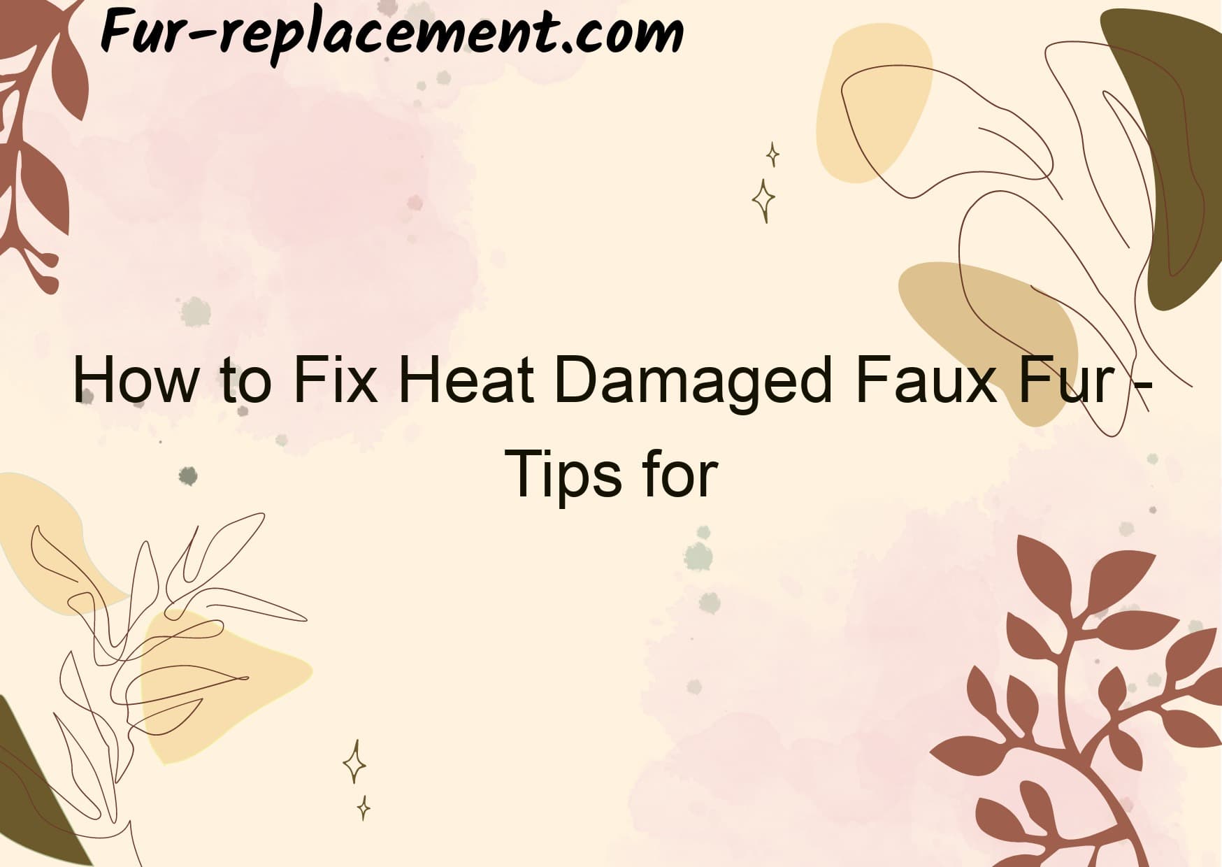 How to Fix Heat Damaged Faux Fur – Tips for Preventing Damage