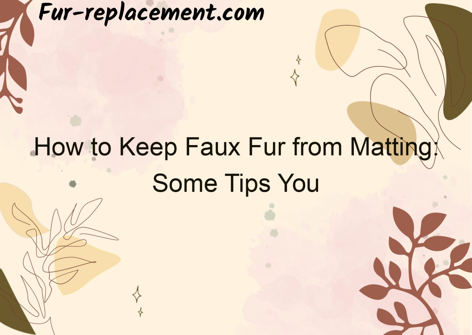 How to Keep Faux Fur from Matting Some Tips You Need To Know